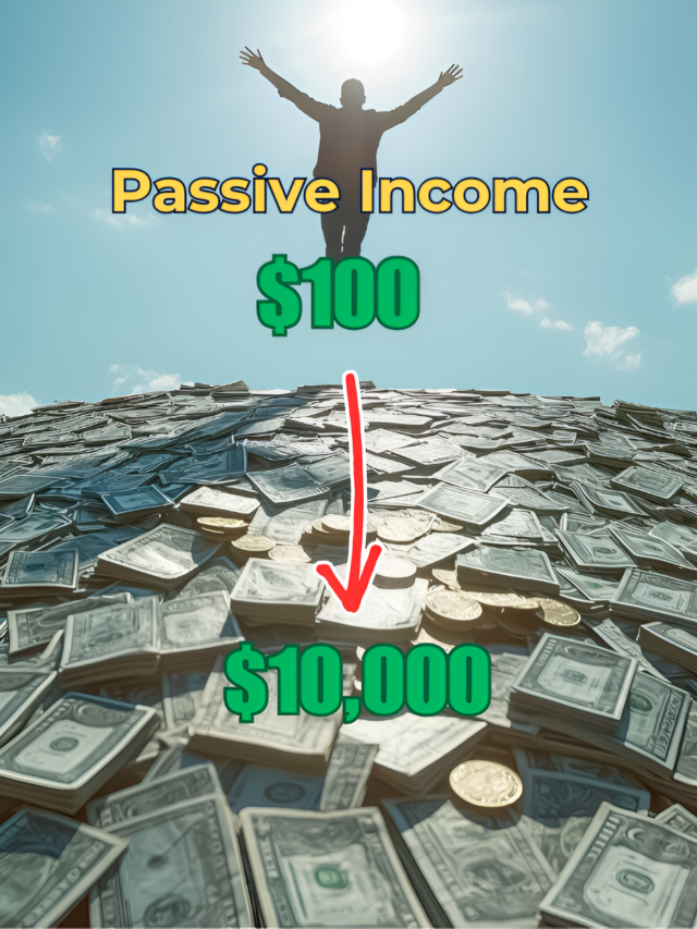 Turning $100 into $10,000: Your Passive Income Journey